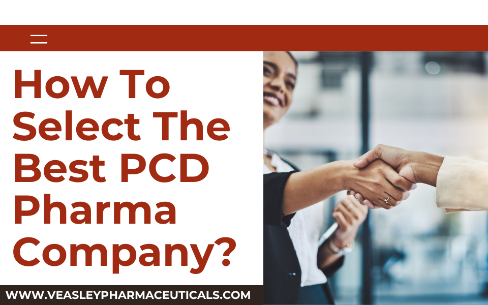 How To Select The Best PCD Pharma Company?