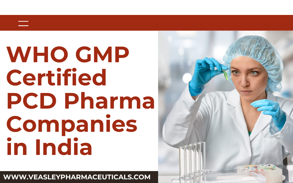 WHO GMP Certified PCD Pharma Companies in India