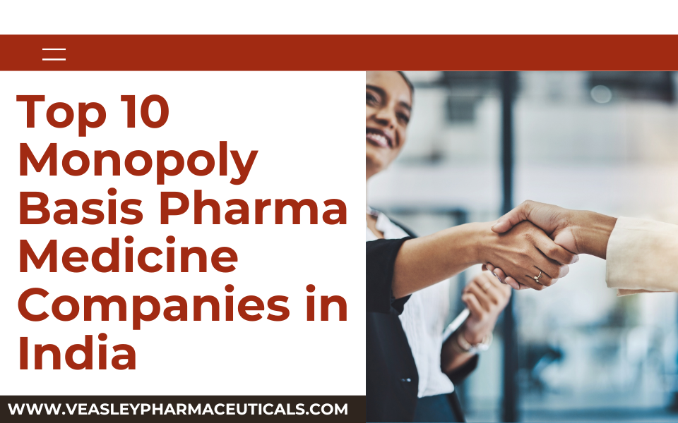 Top Monopoly Basis Pharma Medicine Companies in India – Veasley Pharmaceuticals Pvt. Ltd.